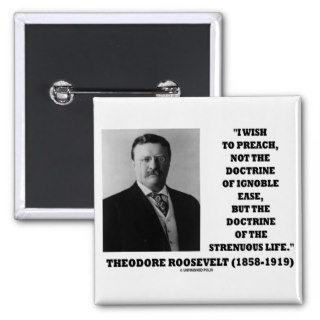 Theodore Roosevelt Doctrine Strenuous Life Pinback Buttons