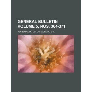 General bulletin Volume 5, nos. 364 371 Pennsylvania. Dept. of Agriculture 9781231150351 Books