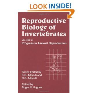 Reproductive Biology of Invertebrates, Volume 11, Progress in Asexual Reproduction (9780471489689) Roger N. Hughes Books