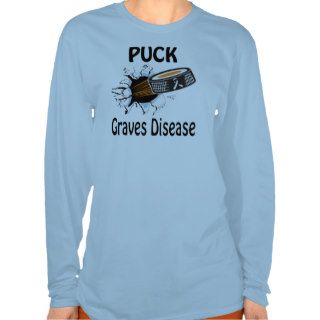 Puck The Causes Graves Disease Shirt