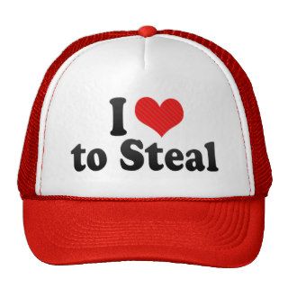 I Love to Steal Hat