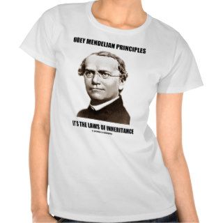 Obey Mendelian Laws Of Inheritance (Gregor Mendel) T Shirt