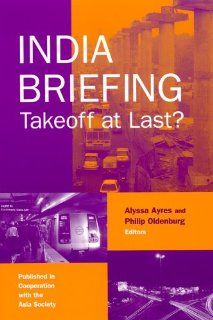India Briefing Takeoff at Last? Alyssa Ayres, Philip Oldenburg 9780765615923 Books