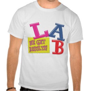 LAB MOTTO   WE GET RESULTS   MEDICAL LABORATORY SHIRT