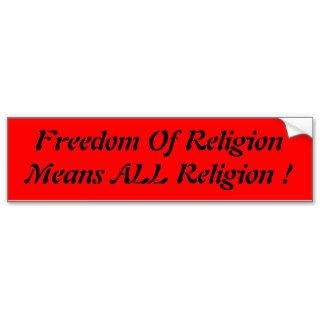 Freedom Of Religion Means ALL Religion  Bumper Sticker