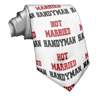 Hot Married Handyman Custom Ties