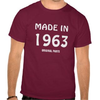"Made in 1963, Original Parts" t shirt