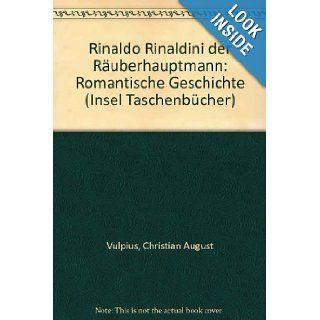 Rinaldo Rinaldini, der Rauberhauptmann Romantische Geschichte (Insel Taschenbuch ; 426) (German Edition) Christian August Vulpius 9783458321262 Books