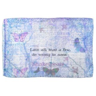 Love all, trust a few, do wrong to none  QUOTE Towels