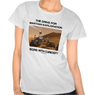The Drive For Martian Exploration Begins Curiosity T Shirts