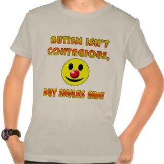 Autism Isn't Contagious But Smiles Are Tshirts