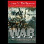 War on the Waters The Union and Confederate Navies, 1861 1865