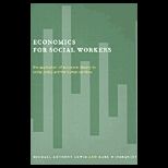 Economics for Social Workers  The Application of Economic Theory to Social Policy and the Human Services
