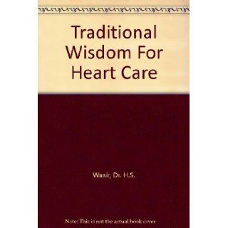 Traditional Wisdom For Heart Care Dr. H.S. Wasir 9780706997392 Books