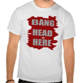 Bang Head Here office humor Shirt