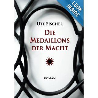 Die Medaillons der Macht (German Edition) Ute Fischer 9783837056457 Books
