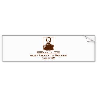 Robert E. Lee  Most Likely to Secede Bumper Sticker