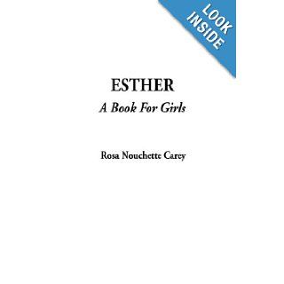 Esther; A Book for Girls Rosa Nouchette Carey 9781404380806 Books