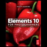 Adobe Photoshop Elements 10 for Photographers The Creative Use of Photoshop Elements on Mac and PC