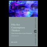Fifty Key Contemporary Thinkers  From Structuralism to Post Humanism