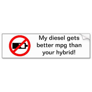 My Diesel Gets Better MPG Than Your Hybrid Bumper Stickers
