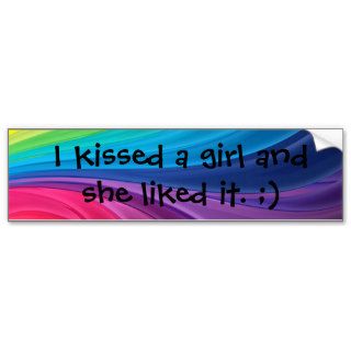 I kissed a girl and she liked it Gay Pride sticky Bumper Sticker