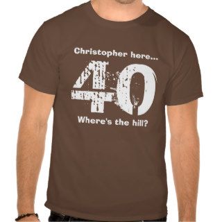 Funny 40th Birthday Gift Over the Hill Custom Name T shirts