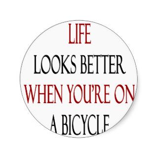Life Looks Better When You're On A Bicycle Round Stickers