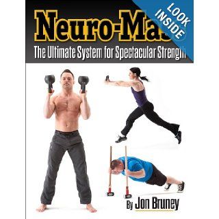 Neuro Mass The Ultimate System for Spectacular Strength Jon Bruney, Marty Gallagher 9780938045991 Books