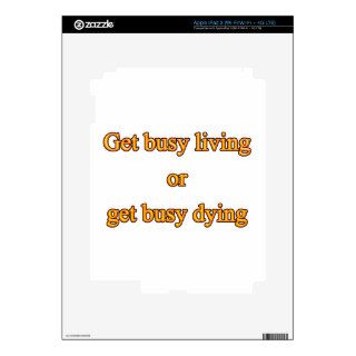Get busy living or get busy dying skins for iPad 3
