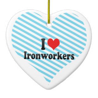 I Love Ironworkers Christmas Ornament
