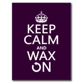 Keep Calm and Wax On (any background color) Post Card