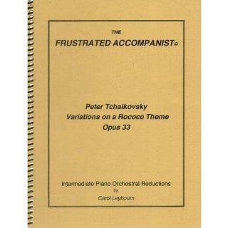 Tchaikovsky, Pyotr Ilyich Rococo Variations for Cello, Op 33 PIANO ACCOMPANIMENT ONLY Carol Leybourn Musical Instruments