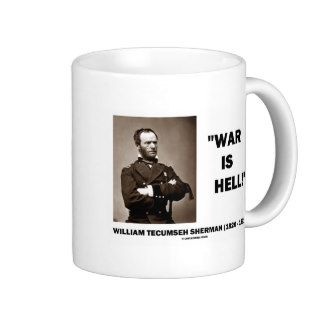 William Tecumseh Sherman War Is Hell Quote Coffee Mugs