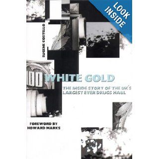 White Gold The Inside Story of the UK's Largest Ever Drugs Haul Eugene Costello, Howard Marks 9781840189827 Books