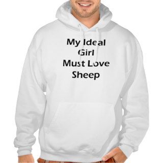 My Ideal Girl Must Love Sheep Hoodies