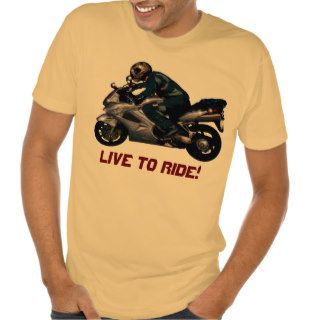 Live To Ride Motorcyclist Shirts