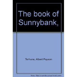 The Book of Sunnybank Albert Payson Terhune Books