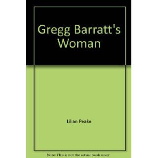 Gregg Barratt's Woman (Harlequin Presents, 424) Lilian Peake 9780373104246 Books