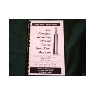The Complete Reloading Manual for the 7mm Remington Magnum Loadbooks USA Books