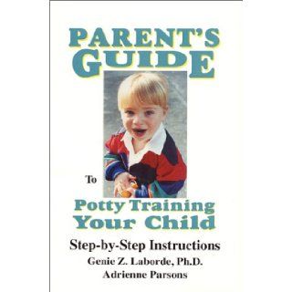 Parent's Guide to Potty Training Your Child Adrienne Parsons Genie Z. Laborde 9780933347243 Books