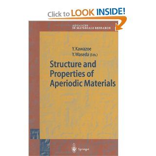 Structure and Properties of Aperiodic Materials (Advances in Materials Research) Yoshiyuki Kawazoe, Yoshio Waseda 9783642056727 Books