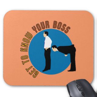 Get To Know Your Boss ~ Office Humor Mouse Pads