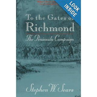 To the Gates of Richmond The Peninsula Campaign Stephen W.  9780395701010 Books