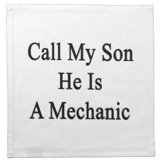 Call My Son He Is A Mechanic. Cloth Napkins