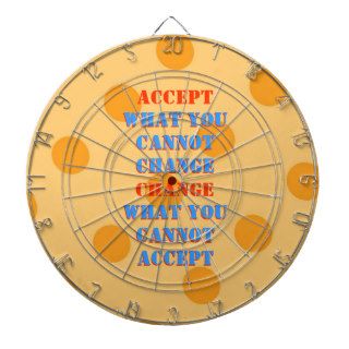 WHAT YOU CANNOT CHANGE   WHAT YOU CANNOT  ACCEPT DART BOARDS