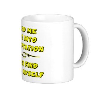 Lead Me Not Into Temptation I Can Find It Myself Mug