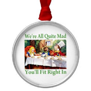 "We're All Quite Mad, You'll Fit Right In" Christmas Ornament