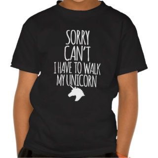 Can't I'm Walking My Unicorn T Shirts