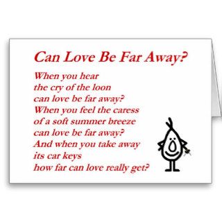 Can Love Be Far Away?   A quirky Valentine Poem Greeting Cards